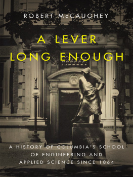 Fu Foundation School of Engineering and Applied Science - A lever long enough: a history of Columbias School of Engineering and Applied Science since 1864