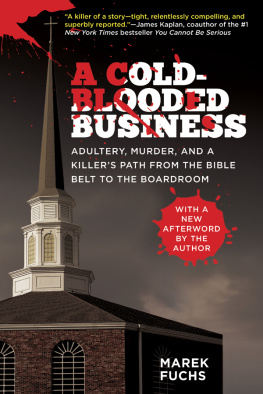 Fuchs - A Cold-Blooded Business: Adultery, Murder, and a Killers Path from the Bible Belt to the Boardroom
