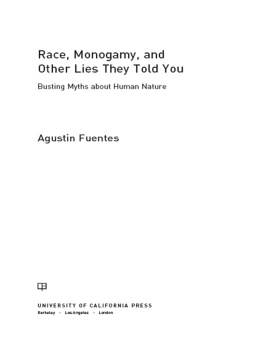 Fuentes - Race, monogamy, and other lies they told you: busting myths about human nature