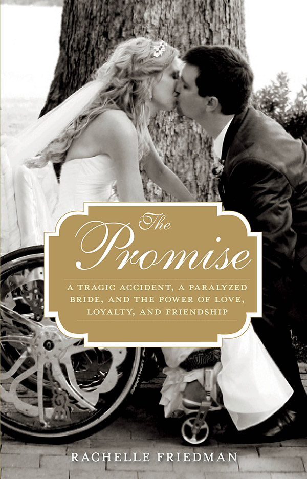 The Promise The Promise A Tragic Accident a Paralyzed Bride and the Power of - photo 1