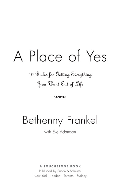 A Place of Yes 10 Rules for Getting Everything You Want Out of Life - image 3