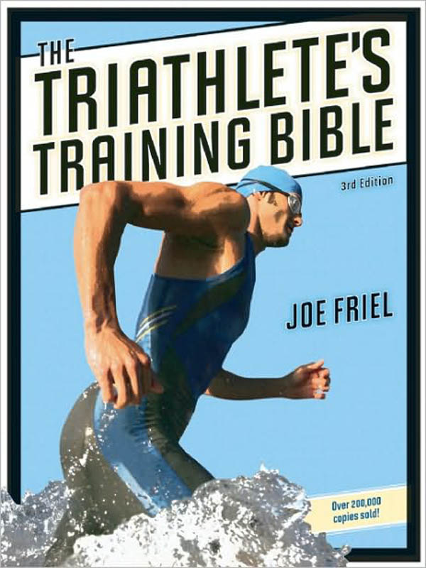 The Triathletes Training Bible Third Edition Copyright 2009 by Joe Friel All - photo 1