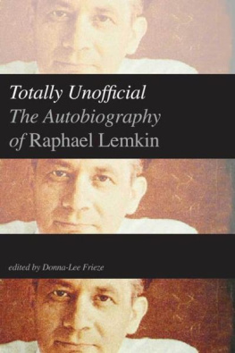 Frieze Donna-Lee - Totally Unofficial: The Autobiography of Raphael Lemkin