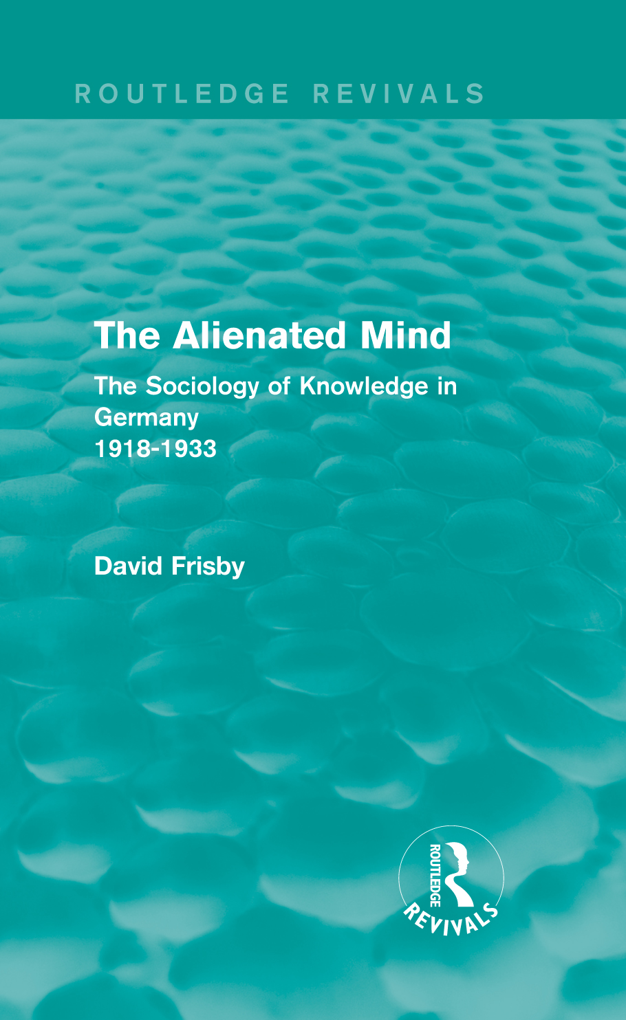 Routledge Revivals The Alienated Mind This book first published in 1983 with - photo 1