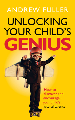 Fuller Unlocking your childs genius: how to discover and encourage your childs natural talents