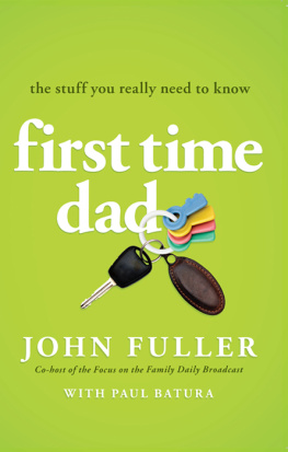 Fuller John First time dad: the stuff you really need to know