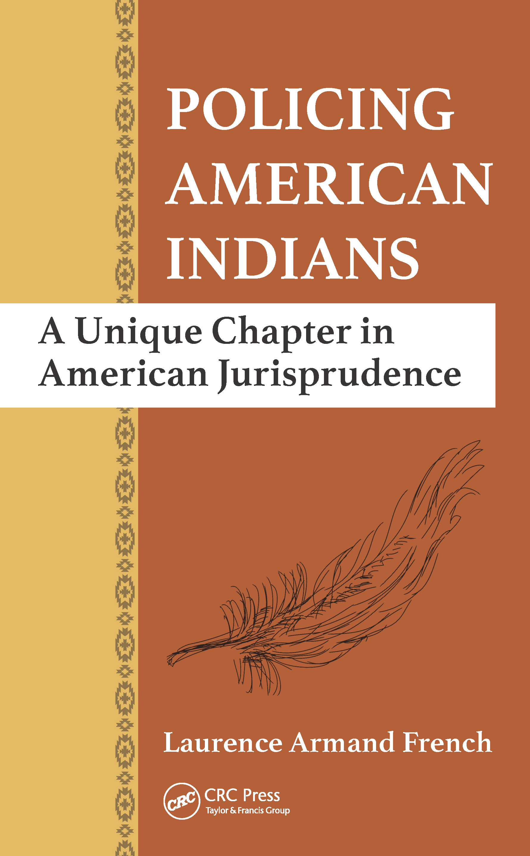 Policing American Indians A Unique Chapter in American Jurisprudence Laurence - photo 1