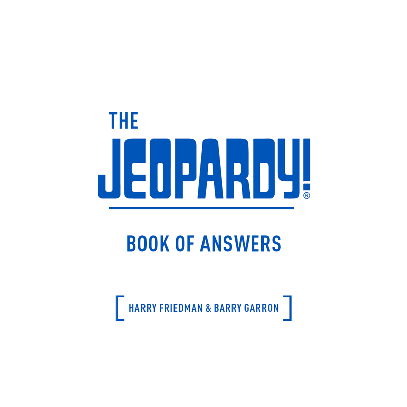 The Jeopardy Book of Answers Copyright 2018 Jeopardy Productions Inc - photo 2