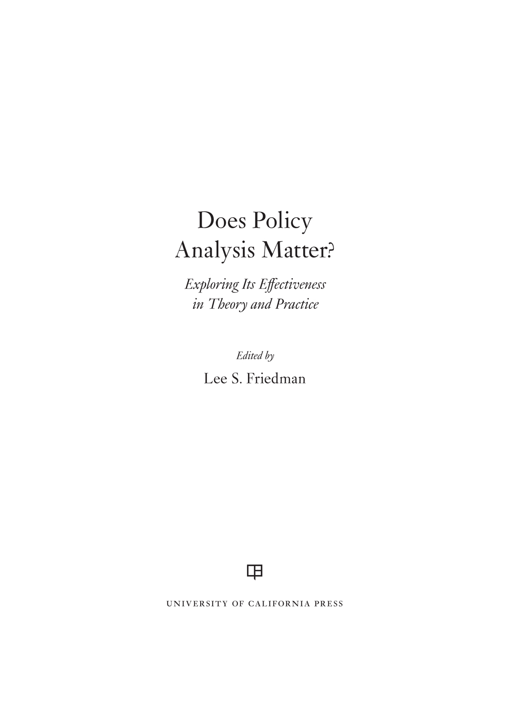 Does Policy Analysis Matter THE AARON WILDAVSKY FORUM FOR PUBLIC POLICY - photo 1