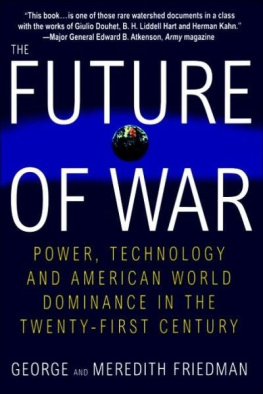 Friedman Meredith - The future of war: power, technology, and american world dominance in the 21st century