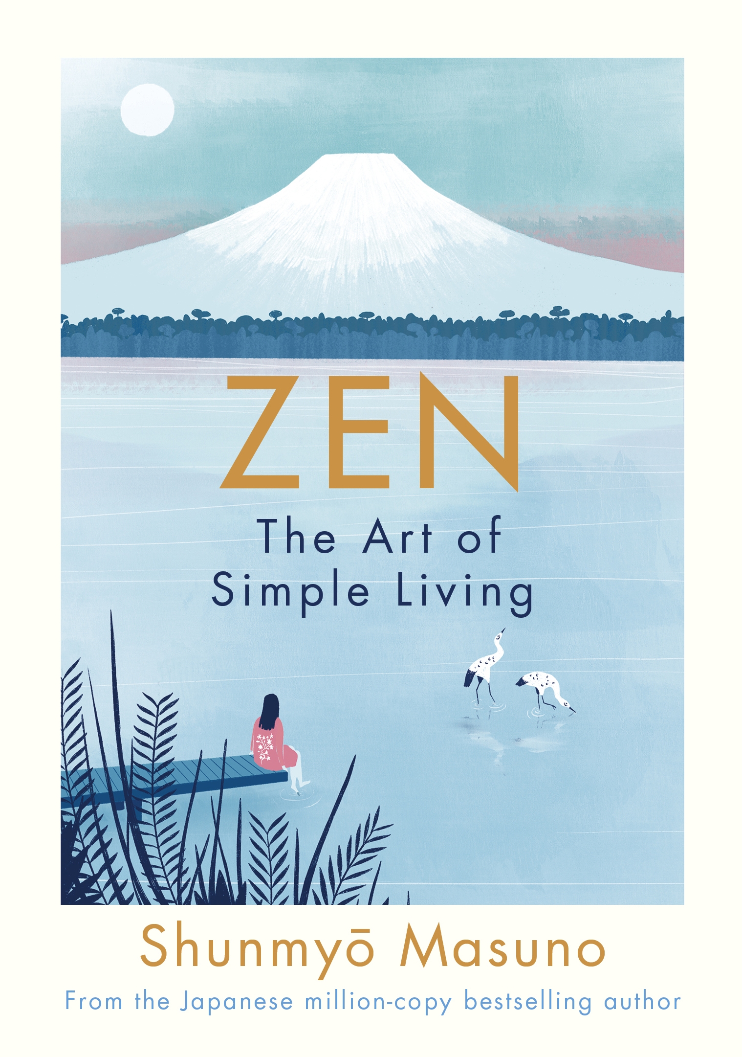 ZEN The Art of Simple Living 100 Daily Practices from a Japanese Zen Monk for - photo 1