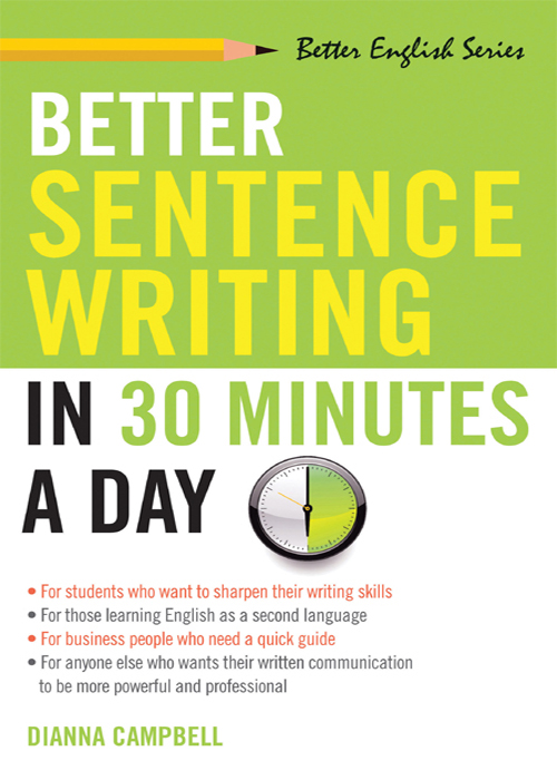 Better Sentence-Writing In 30 Minutes a Day By Dianna Campbell Copyright - photo 1