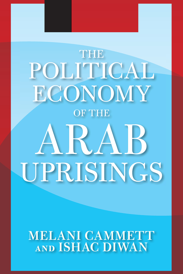 The Political Economy of the Arab Uprisings Melani Cammett and Ishac Diwan - photo 1