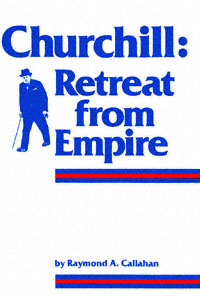 title Churchill Retreat From Empire author Callahan Raymond - photo 1