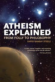 David Ramsay Steele - Atheism Explained: From Folly to Philosophy