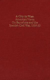 title A City in War American Views On Barcelona and the Spanish Civil - photo 1