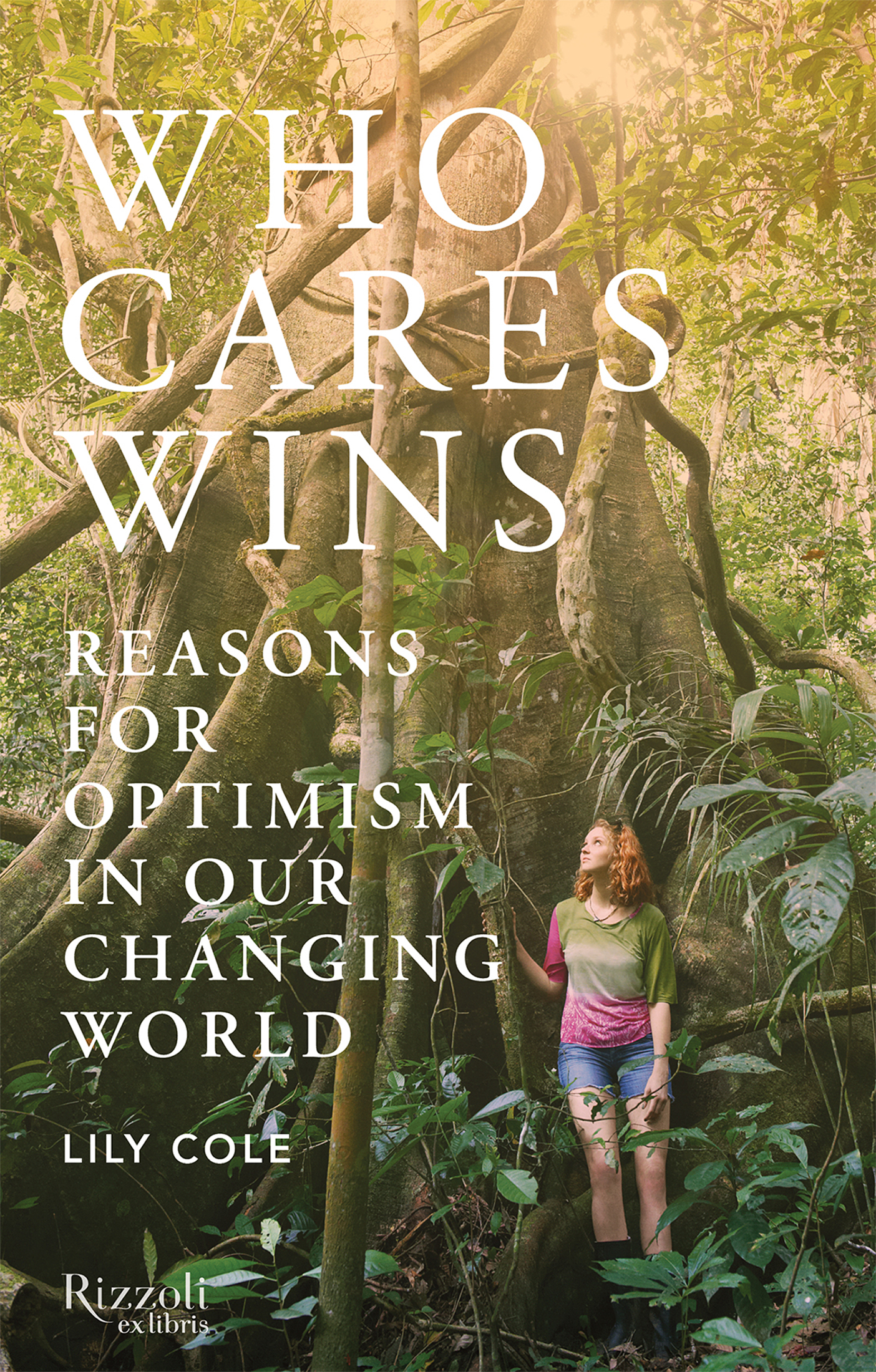 Praise for Lily Coles Who Cares Wins Lily Cole through her personal - photo 1