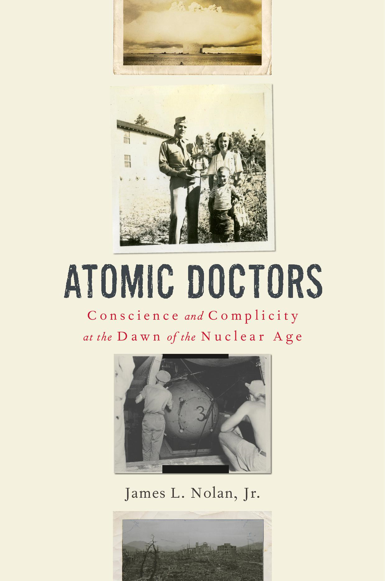 Atomic Doctors Conscience and Complicity at the Dawn of the Nuclear Age JAMES - photo 1