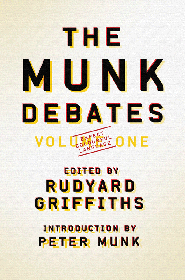 THE MUNK DEBATES volume one INTRODUCTION BY PETER MUNK EDITED BY RUDYARD - photo 1