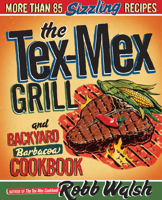 Also by Robb Walsh The Tex-Mex Cookbook Are You Really Going to Eat That - photo 1