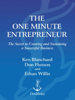 Ken Blanchard The One Minute Entrepreneur: The Secret to Creating and Sustaining a Successful Business