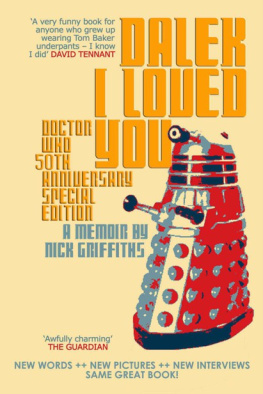 Griffiths Nick - Dalek I Loved You: Doctor Who 50th Anniversary Special Edition