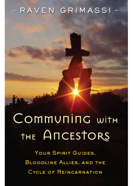 Grimassi - Communing with the Ancestors: Your Spirit Guides, Bloodline Allies, and the Cycle of Reincarnation