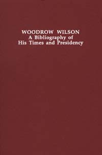 title Woodrow Wilson A Bibliography of His Times and Presidency - photo 1