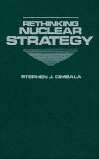 title Rethinking Nuclear Strategy author Cimbala Stephen J - photo 1