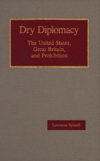 title Dry Diplomacy The United States Great Britain and Prohibition - photo 1