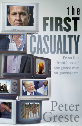 Greste - The first casualty: from the front lines of the global war on journalism