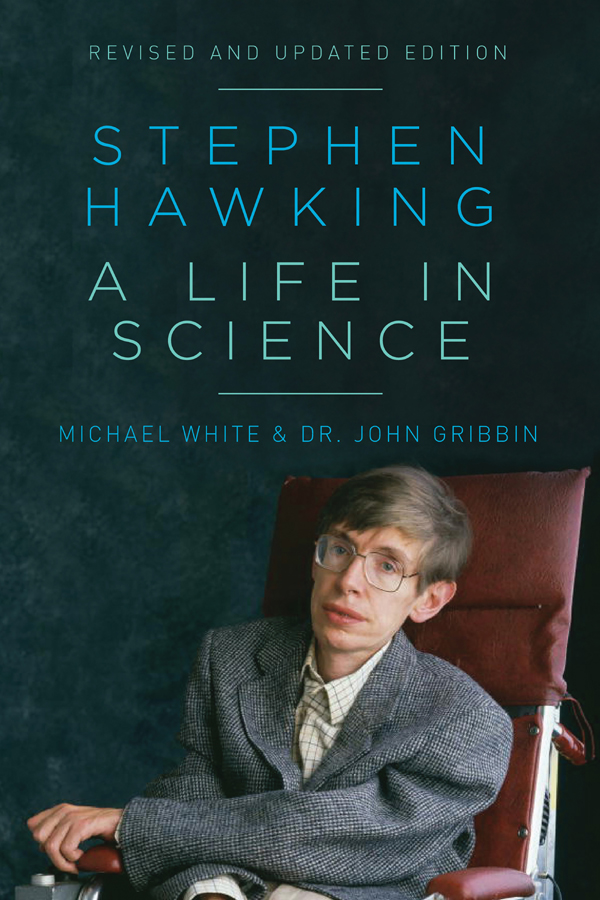 S T E P H E N H A W K I N G A LIFE IN SCIENCE REVISED AND UPDATED EDITION - photo 1