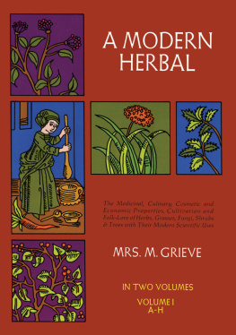 Grieve Maud - A modern herbal. Volume 1, A-H: the medicinal, culinary, cosmetic and economic properties, cultivation and folk-lore of herbs, grasses, fungi, shrubs & trees with all their modern scientific uses