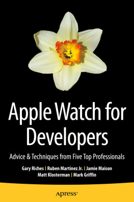 Griffin Mark - Apple Watch for Developers: Advice & Techniques from Five Top Professionals