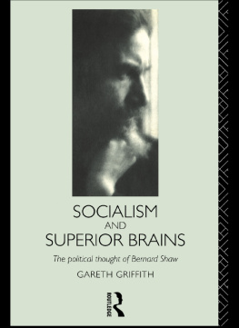 Griffith Gareth - Socialism and Superior Brains The Political Thought of George Bernard Shaw