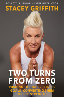 Griffith Stacey - Two turns from zero: pushing to higher fitness goals--converting them to life strength