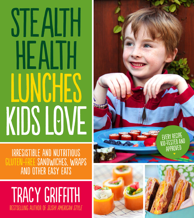 STEALTH HEALTH LUNCHES KIDS LOVE IRRESISTIBLE AND NUTRITIOUS GLUTEN-FREE - photo 1