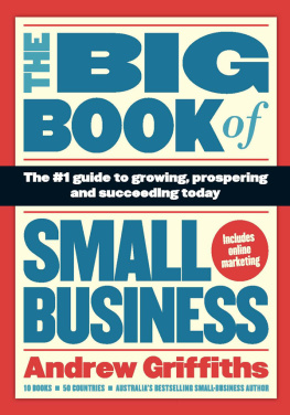 Griffiths - The big book of small business: the #1 guide to growing, prospering, and succeeding today