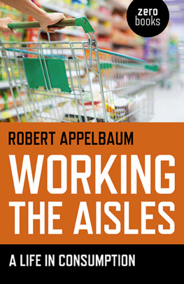 Appelbaum - Working the Aisles: a Life in Consumption