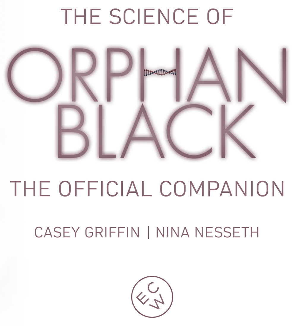 by COSIMA HERTER The entirety of the science you find in Orphan Black flowed - photo 2