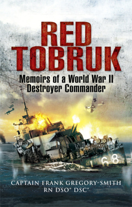 Gregory Smith - Red Tobruk: Memoirs of a World War II Destroyer Commander