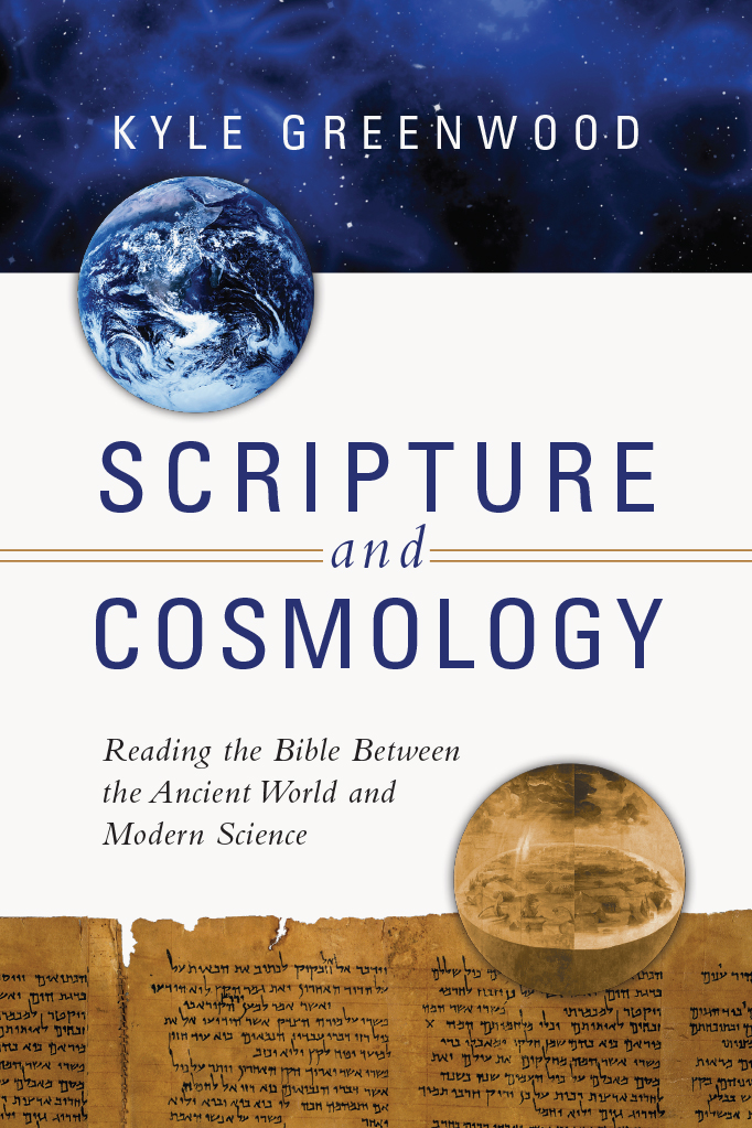 SCRIPTURE and COSMOLOGY Reading the Bible Between the Ancient World and Modern - photo 1