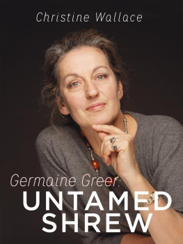 Greer Germaine - Germaine Greer: Untamed Shrew