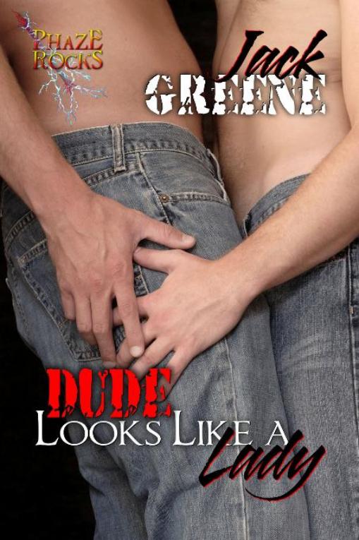 Dude Looks Like a Lady Jack Greene Published by Phaze Books This - photo 1