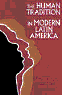 title The Human Tradition in Modern Latin America author Beezley - photo 1