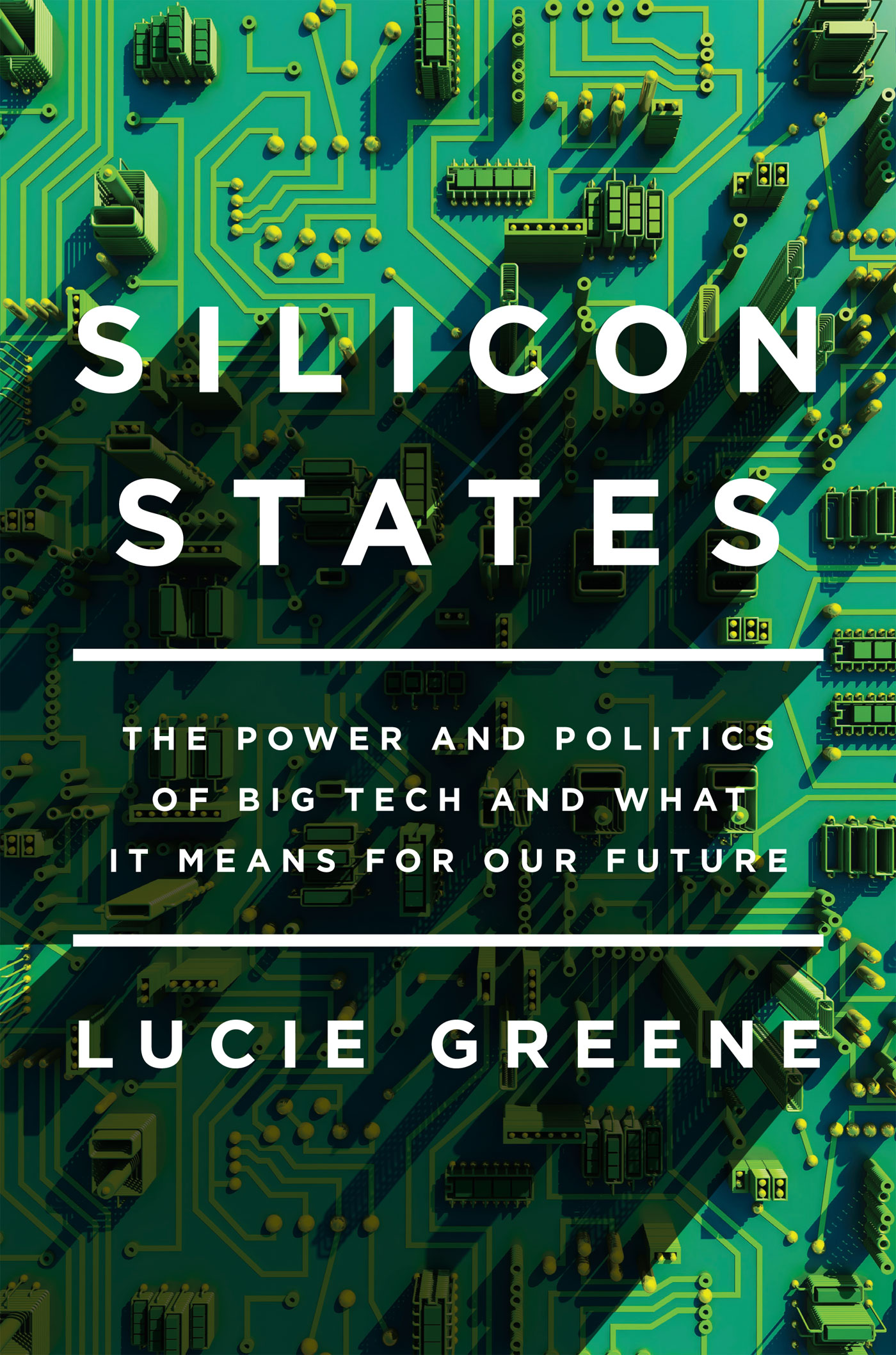 SILICON STATES Silicon States Copyright 2018 by Lucie Greene First - photo 1