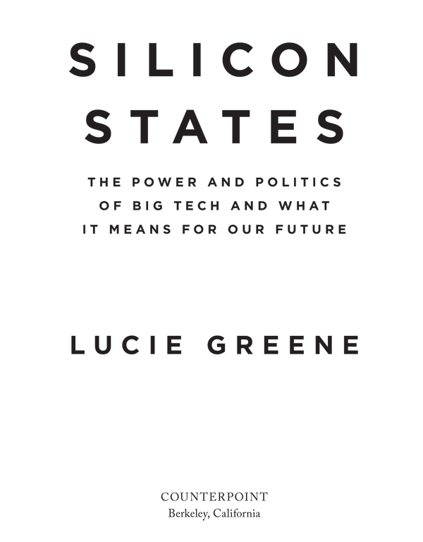 Silicon States Copyright 2018 by Lucie Greene First hardcover edition 2018 - photo 2