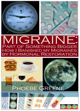 Greene Migraine: Part of Something Bigger: How I Banished my Migraines by Hormonal Restoration