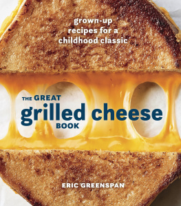 Greenspan The great grilled cheese book: grown-up recipes for a childhood classic