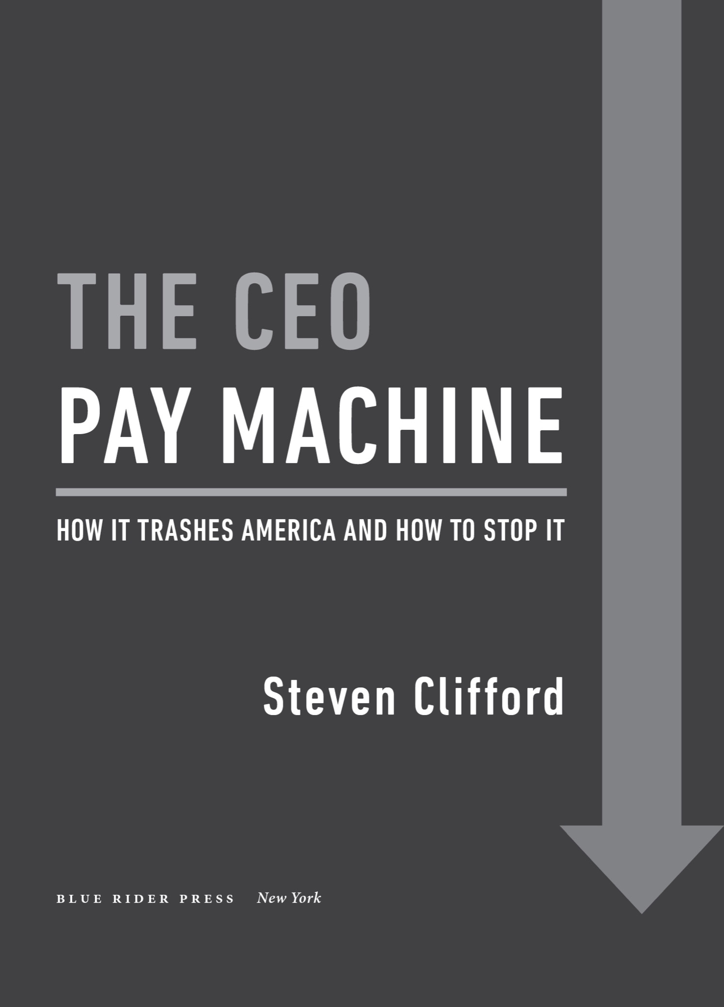 The CEO Pay Machine How it Trashes America and How to Stop it - image 1